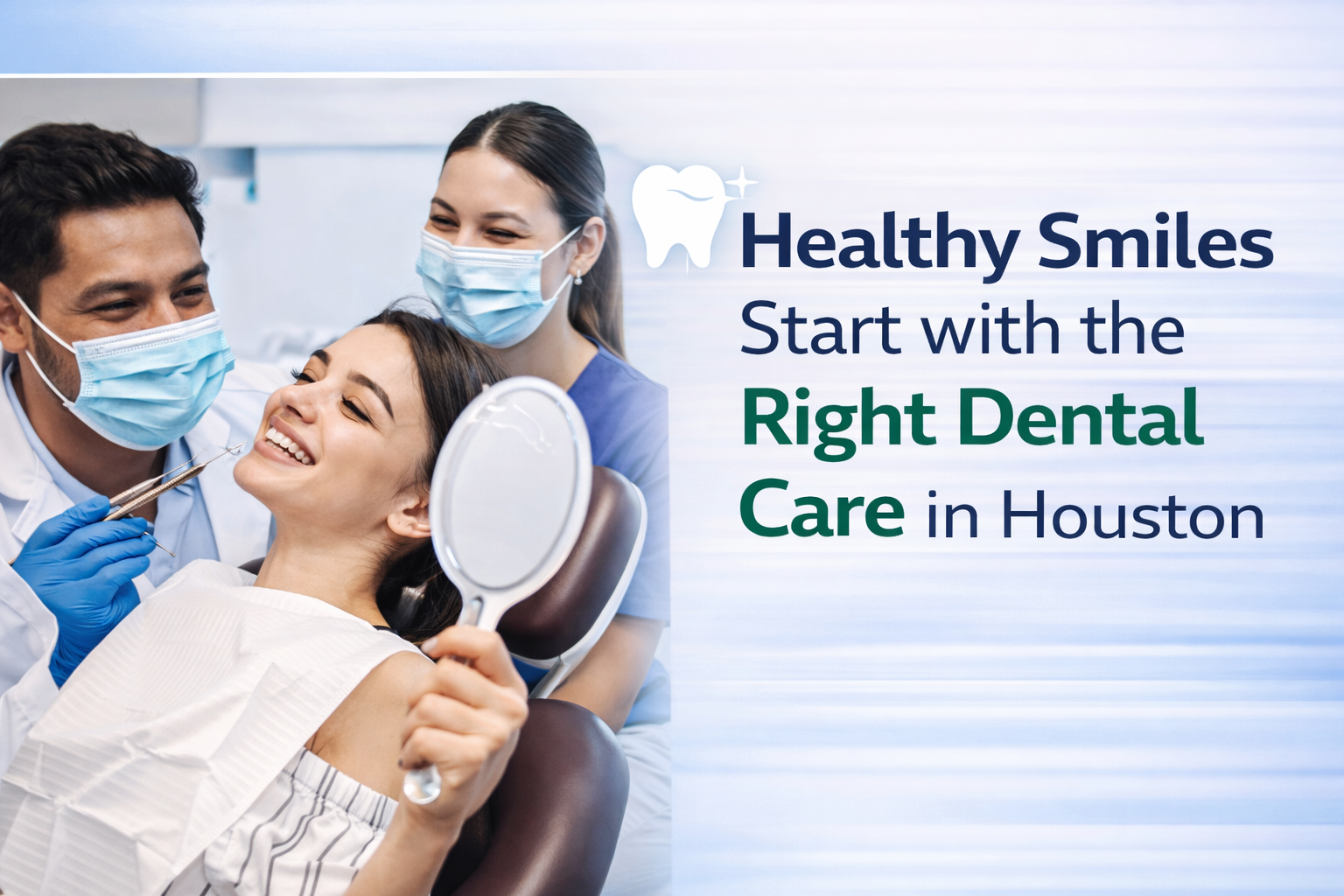 Healthy Smiles Start with the Right Dental Care in Houston dental office Houston